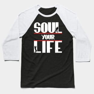 Soul Your Life Baseball T-Shirt